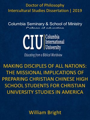 cover image of Making Disciples of all Nations> The Missional Implications of Preparing Christian Chinese High School Students for Christian University Studies in America